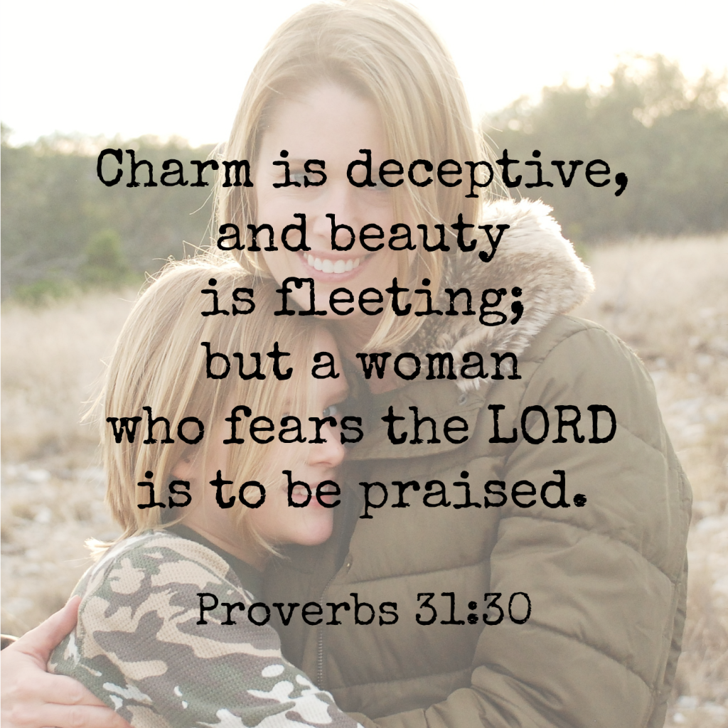 Charm is deceptive, beauty is fleeting; but a woman who fears the Lord is to be praised. Proverbs 31:30 Memory verse challenge www.huntandhost.net