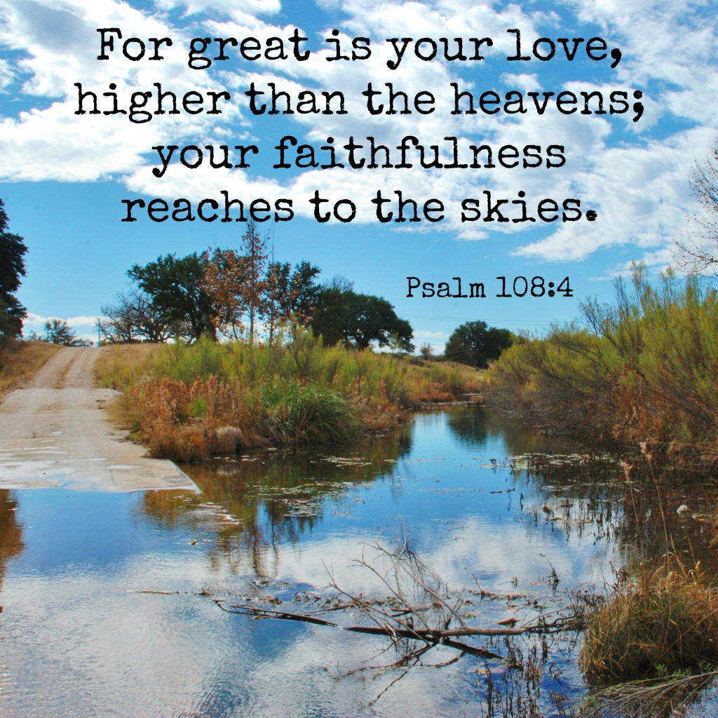For great is your love, higher than the heavens; your faithfulness reaches to the skies. Psalm 108:4 Memory verse challenge www.huntandhost.net
