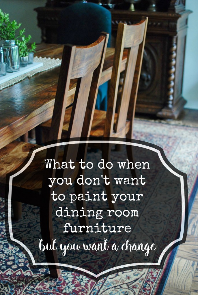 What to do when you don't want to paint your dining room furniture, but you want a change! www.huntandhost.net