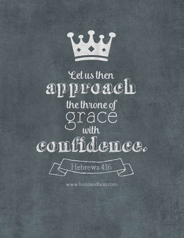 Let us then approach the throne of grace with confidence. Hebrews 4:16 Free Printable art