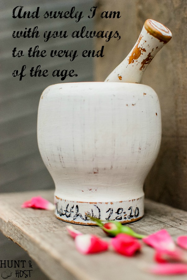 A mortar and pestle makeover that touches on the medicine of your presence. Matthew 28:20